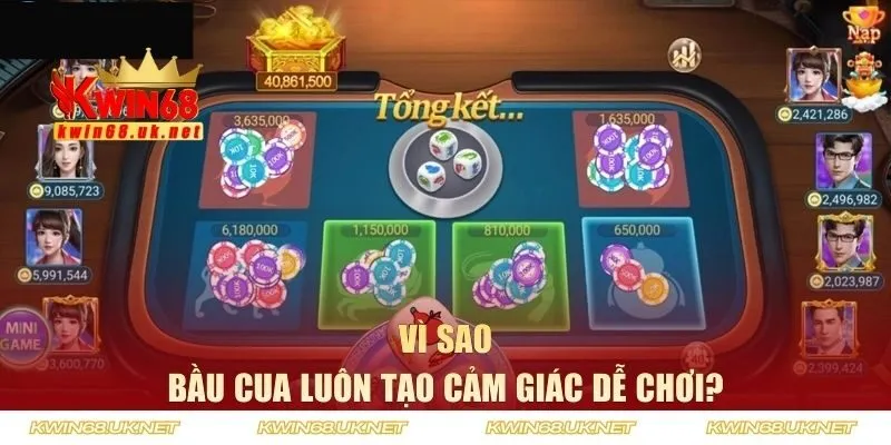 Vì sao bầu cua luôn tạo cảm giác dễ chơi?