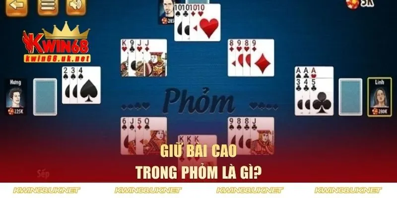 Giữ bài cao trong phỏm là gì?