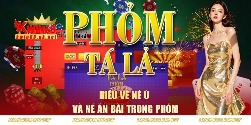 Hiểu về né Ù và né ăn bài trong Phỏm