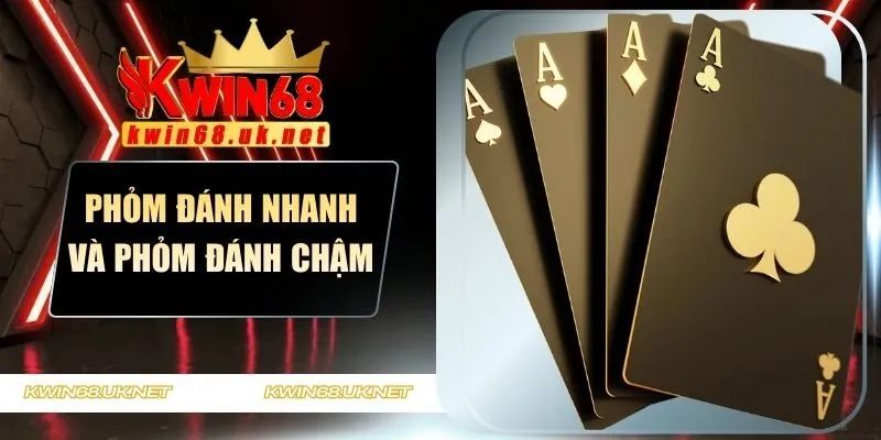 Phỏm đánh nhanh và Phỏm đánh chậm