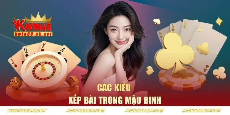 Trả lời câu hỏi mậu binh có bao nhiêu kiểu xếp bài